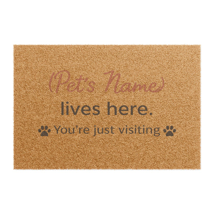 Personalized Pet Doormat — "(Pet's Name) lives here. You're just visiting"